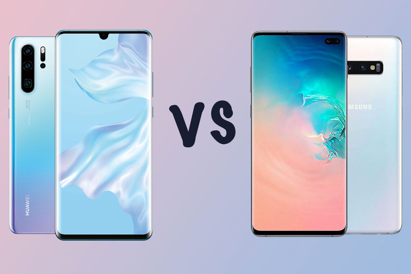 Huawei P30 Pro vs Samsung Galaxy S10+ Which should you buy?