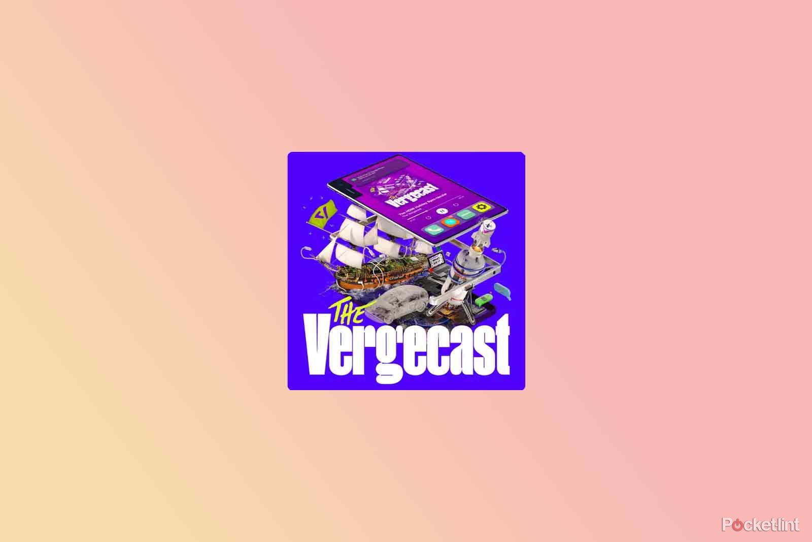 The Vergecast