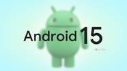 What s New In The Second Android 15 Developer Preview